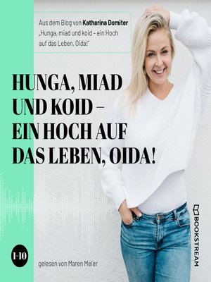 cover image of Hunga, miad & koid--Ein Hoch aufs Leben, Oida!--Folge 1-10